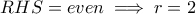 RHS= even \implies r=2