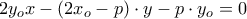\displaystyle{2{y_o}x - \left( {2{x_o} - p} \right) \cdot y - p \cdot {y_o} = 0}