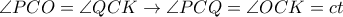 \angle PCO=  \angle QCK \rightarrow   \angle PCQ= \angle OCK = ct