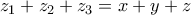 {z_1} + {z_2} + {z_3} = x + y + z