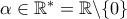 \alpha\in\mathbb{R^*}=\mathbb{R}\backslash\{0\}