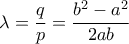 \displaystyle{\lambda=\frac{q}{p}=\frac{b^2-a^2}{2ab}}