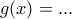 g(x)=...