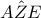 A\hat{Z}E