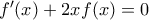 f^{\prime}(x)+2xf(x)=0