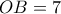 OB=7