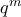 q^m