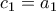 c_1=a_1