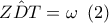 \hat{ZDT}=\omega \,\,\, (2)