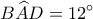 \displaystyle B\widehat AD = 12^\circ 