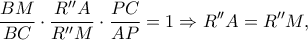 \displaystyle \frac{BM}{BC}\cdot \frac{R''A}{R''M}\cdot \frac{PC}{AP}=1\Rightarrow R''A=R''M,