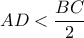 AD<\dfrac{BC}{2}