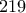 219