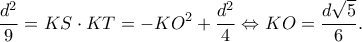 \displaystyle \frac{{{d^2}}}{9} = KS \cdot KT = -K{O^2} + \frac{{{d^2}}}{4} \Leftrightarrow KO = \frac{{d\sqrt 5 }}{6}. \displaystyle \frac{{{d^2}}}{9} = KS \cdot KT = -K{O^2} + \frac{{{d^2}}}{4} \Leftrightarrow KO = \frac{{d\sqrt 5 }}{6}.