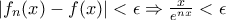 |f_n(x)-f(x)|<\epsilon \Rightarrow \frac{x}{e^{nx}}<\epsilon