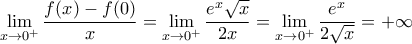 \underset{x\to 0^+}{\mathop{\lim}}\,\dfrac{f(x)-f(0)}{x}=\underset{x\to 0^+}{\mathop{\lim}}\,\dfrac{e^x\sqrt{x}}{2x}=\underset{x\to 0^+}{\mathop{\lim}}\,\dfrac{e^x}{2\sqrt{x}}=+\infty
