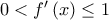 0 < f'\left( x \right) \le 1