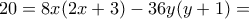 \displaystyle{20=8x(2x+3)-36y(y+1)=}