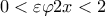  \displaystyle 0 < \varepsilon \varphi 2x < 2