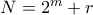 N = 2^m + r