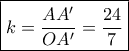 \boxed{k = \frac{{AA'}}{{OA'}} = \frac{{24}}{7}} \boxed{k = \frac{{AA'}}{{OA'}} = \frac{{24}}{7}}