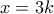 \displaystyle{x=3k}