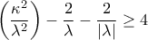 \displaystyle{\left(\frac{\kappa ^{2}}{\lambda ^{2}} \right)-\frac{2}{\lambda }-\frac{2}{\left|\lambda  \right|}\geq 4}