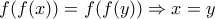f(f(x))=f(f(y))\Rightarrow x=y