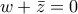 w+\bar{z}=0