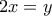 2x=y
