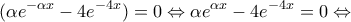 \displaystyle{(\alpha e^{-\alpha x}-4e^{-4x})=0\Leftrightarrow \alpha e^{\alpha x}-4e^{-4x}=0\Leftrightarrow}