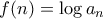f(n) = \log{a_n}