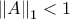 \left \| A \right \|_{1}< 1