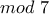 mod\ 7