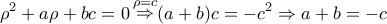 \displaystyle{
\rho ^2 + a\rho + bc = 0\mathop \Rightarrow \limits^{\rho = c} (a + b)c = - c^2 \Rightarrow a + b = - c
} \displaystyle{
\rho ^2 + a\rho + bc = 0\mathop \Rightarrow \limits^{\rho = c} (a + b)c = - c^2 \Rightarrow a + b = - c
}