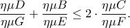 \dfrac{\eta \mu D}{\eta \mu G}+\dfrac{\eta \mu B}{\eta \mu E}\leq 2\cdot \dfrac{\eta \mu C}{\eta \mu F}. \dfrac{\eta \mu D}{\eta \mu G}+\dfrac{\eta \mu B}{\eta \mu E}\leq 2\cdot \dfrac{\eta \mu C}{\eta \mu F}.
