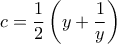\displaystyle{c = \frac{1}{2} \left(y + \frac{1}{y} \right)}