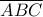\overline {ABC} 