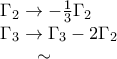 \begin{array}{l}
{\Gamma _2} \to - \frac{1}{3}{\Gamma _2}\\
{\Gamma _3} \to {\Gamma _3} - 2{\Gamma _2}\\
\quad \quad \sim
\end{array} \begin{array}{l}
{\Gamma _2} \to - \frac{1}{3}{\Gamma _2}\\
{\Gamma _3} \to {\Gamma _3} - 2{\Gamma _2}\\
\quad \quad \sim
\end{array}