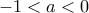 -1<a<0