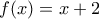 f(x)=x+2