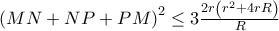 \left(MN+NP+PM \right)^{2}\leq  3\frac{2r\left(r^{2}+4rR \right)}{R}