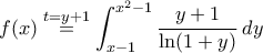 \displaystyle{f(x)\stackrel{t=y+1}{=}\int_{x-1}^{x^2-1}\frac{y+1}{\ln(1+y)}\,dy}