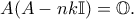 A(A-nk\mathbb{I})=\mathbb{O}.