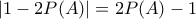 |1-2P(A)|=2P(A)-1
