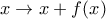 x \rightarrow x+f(x)