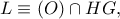 L\equiv (O)\cap HG,