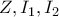Z,I_{1} , I_{2} Z,I_{1} , I_{2}