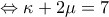 \Leftrightarrow \kappa +2\mu =7