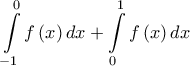 \displaystyle \int\limits_{ - 1}^0 {f\left( x \right)} \,dx + \int\limits_0^1 {f\left( x \right)} \,dx \displaystyle \int\limits_{ - 1}^0 {f\left( x \right)} \,dx + \int\limits_0^1 {f\left( x \right)} \,dx